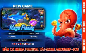 bắn cá mega fishing, tải game android - ios