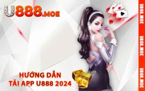 Hướng dẫn tải app U888 2024